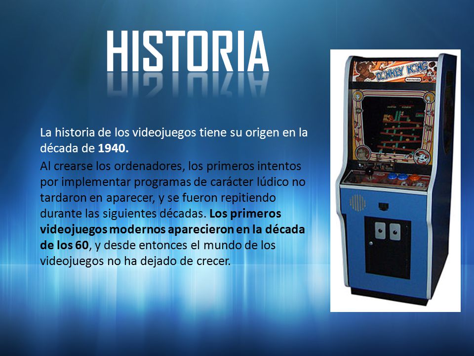 historia La historia de los videojuegos tiene su origen en la década de