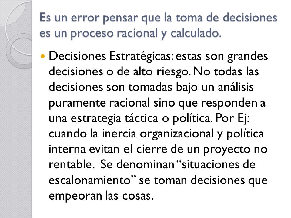 Es un error pensar que la toma de decisiones es un proceso racional y calculado.