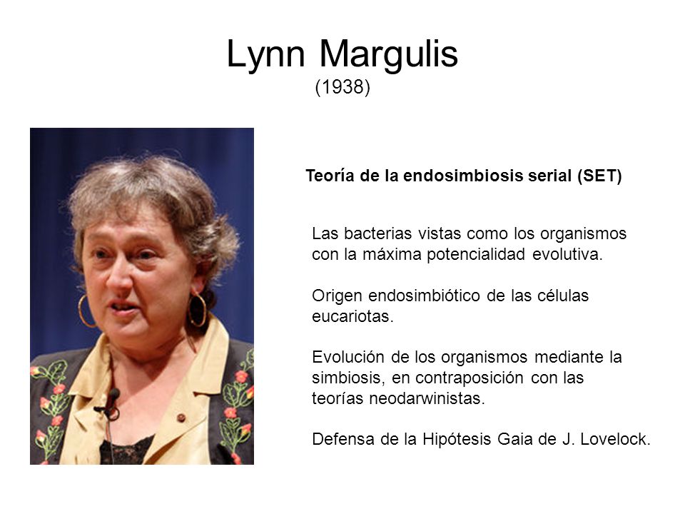 Lynn Margulis (1938) Teoría de la endosimbiosis serial (SET)