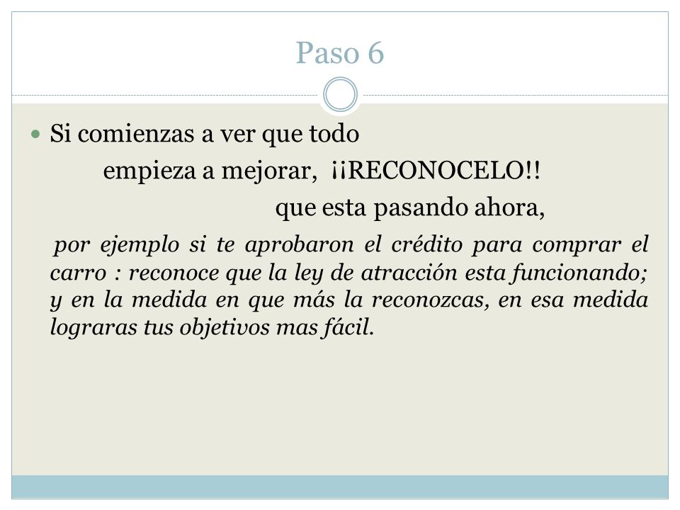 Paso 6 Si comienzas a ver que todo empieza a mejorar, ¡¡RECONOCELO!!