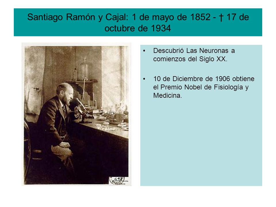 Santiago Ramón y Cajal: 1 de mayo de † 17 de octubre de 1934