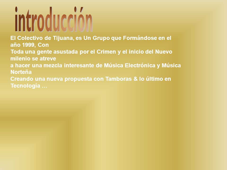 introducción El Colectivo de Tijuana, es Un Grupo que Formándose en el año 1999, Con.