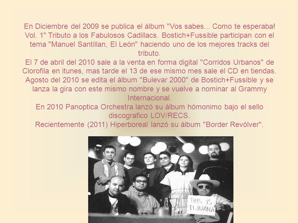 Recientemente (2011) Hiperboreal lanzó su álbum Border Revólver .