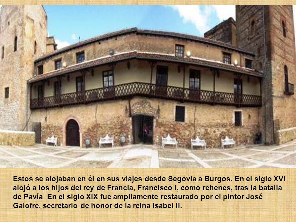 Estos se alojaban en él en sus viajes desde Segovia a Burgos