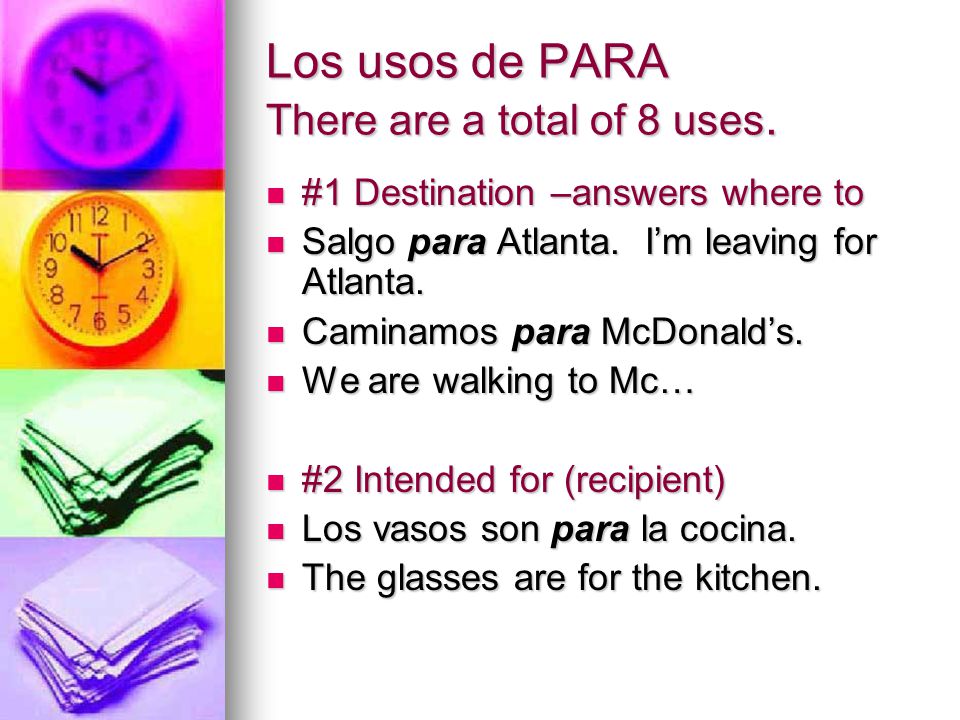 Los usos de PARA There are a total of 8 uses.
