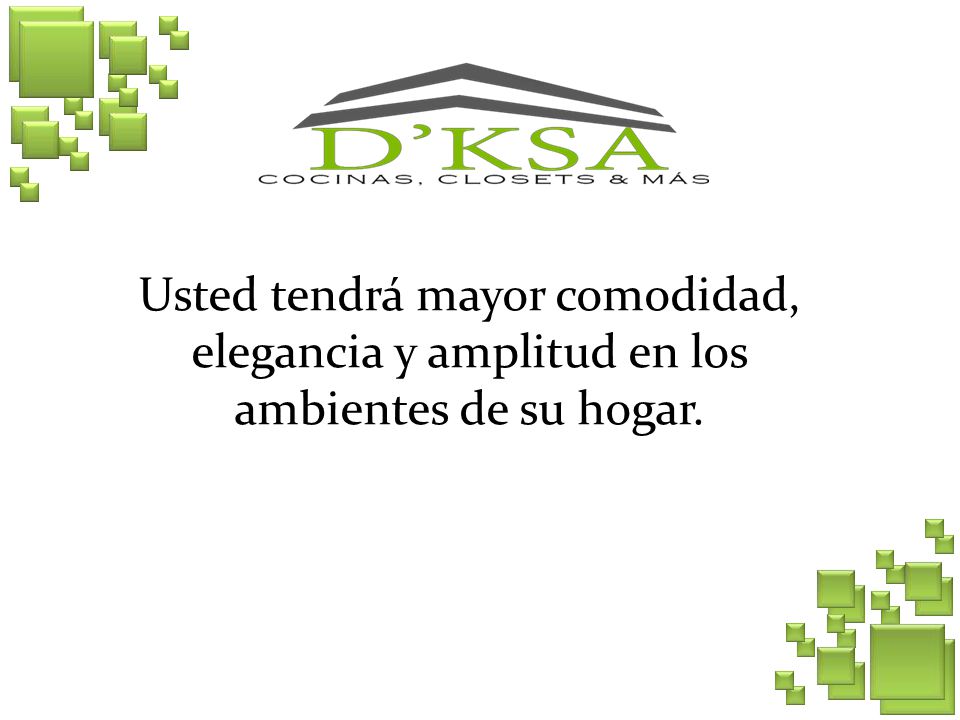 Usted tendrá mayor comodidad, elegancia y amplitud en los