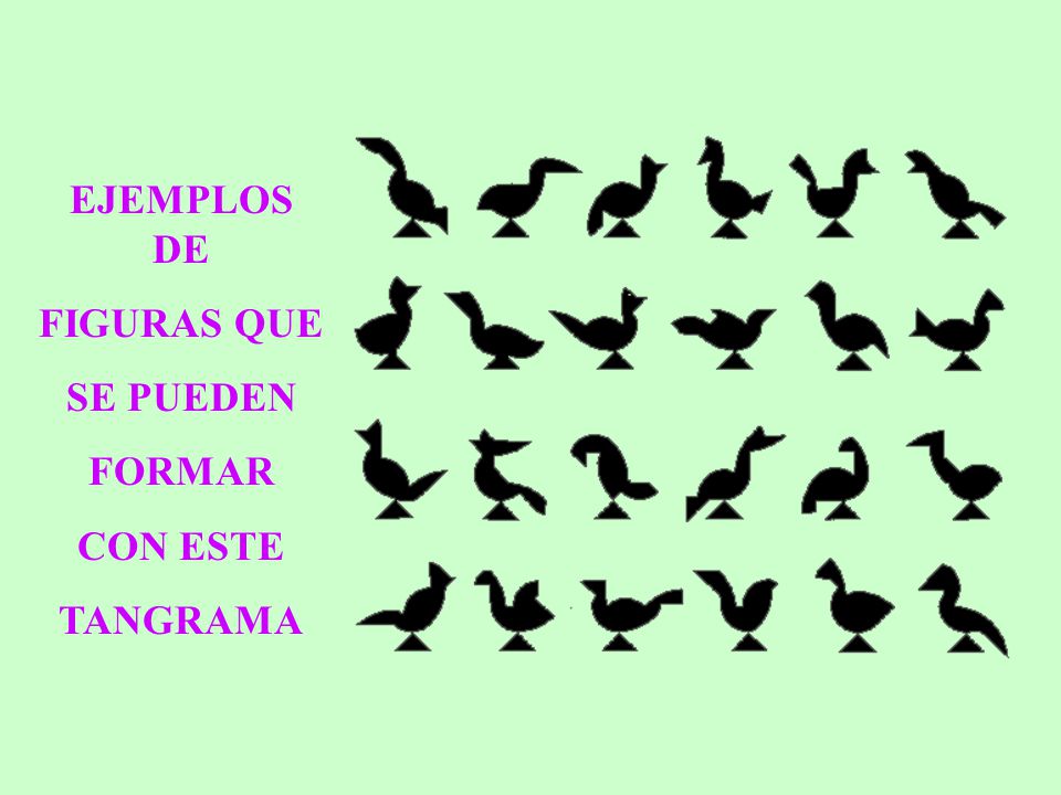 EJEMPLOS DE FIGURAS QUE SE PUEDEN FORMAR CON ESTE TANGRAMA