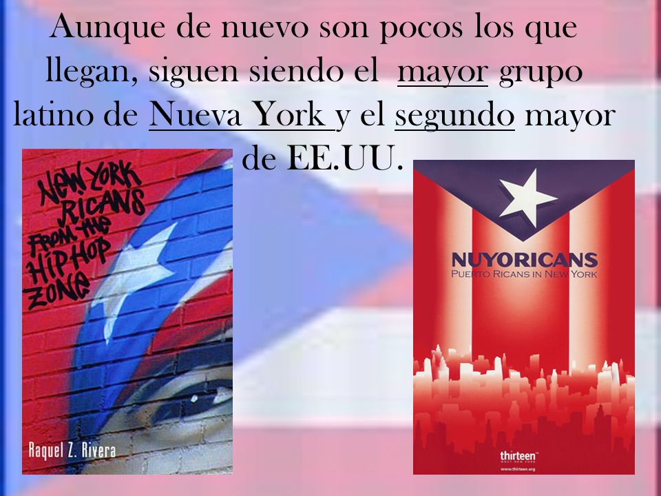 Aunque de nuevo son pocos los que llegan, siguen siendo el mayor grupo latino de Nueva York y el segundo mayor