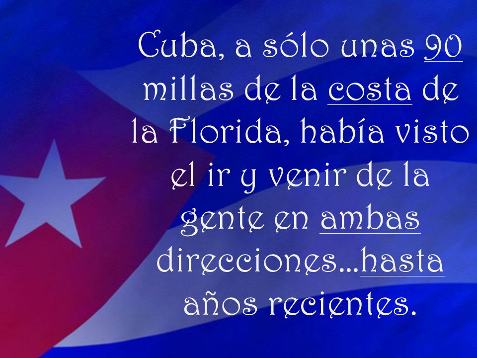 Cuba, a sólo unas 90 millas de la costa de la Florida, había visto el ir y venir de la gente en ambas direcciones…hasta años recientes.