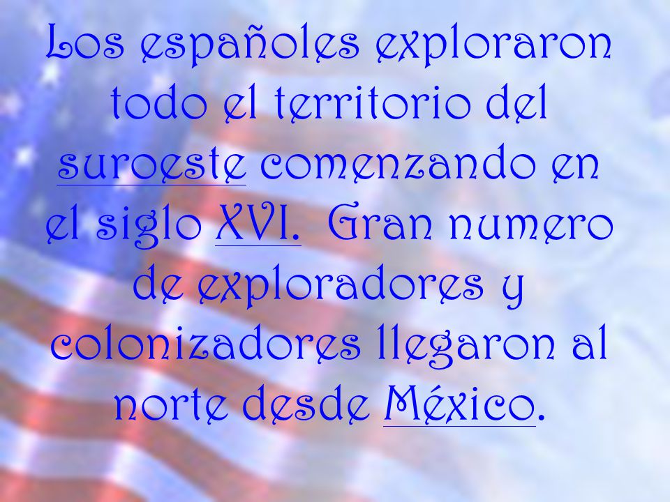 Los españoles exploraron todo el territorio del suroeste comenzando en el siglo XVI.