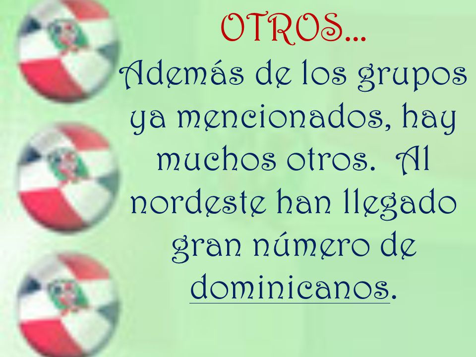 OTROS… Además de los grupos ya mencionados, hay muchos otros.
