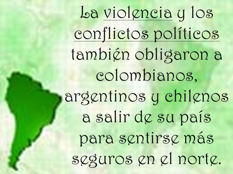 La violencia y los conflictos políticos también obligaron a colombianos, argentinos y chilenos a salir de su país para sentirse más seguros en el norte.