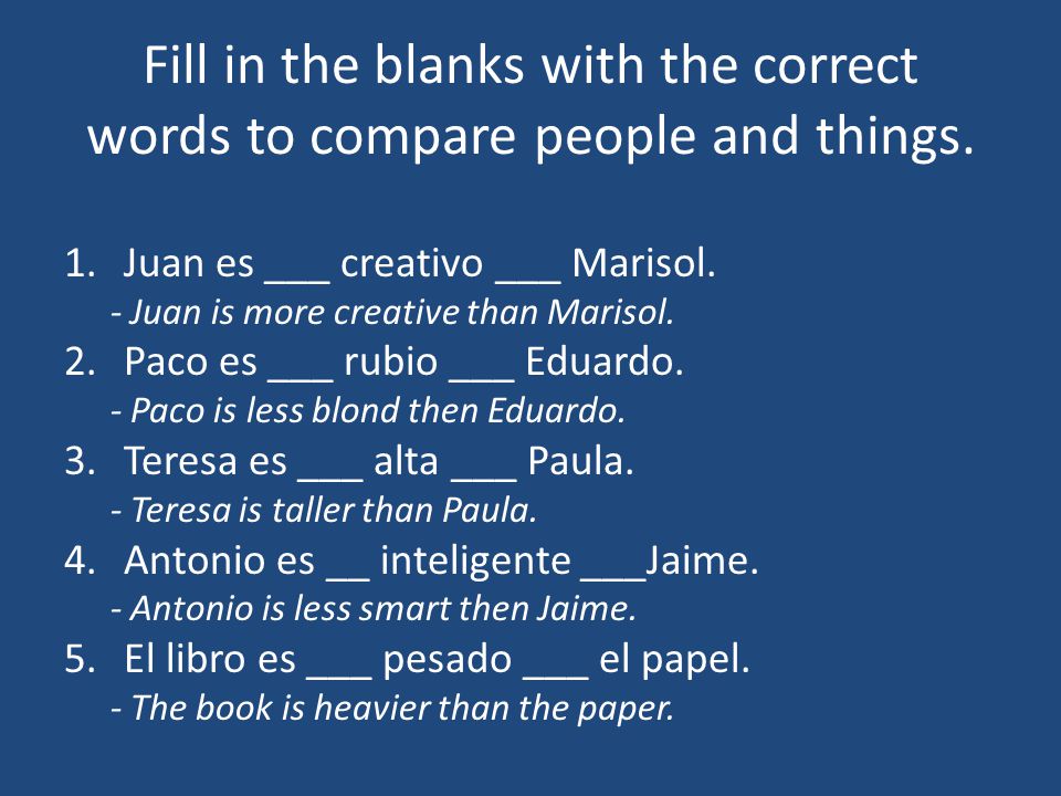 Fill in the blanks with the correct words to compare people and things.