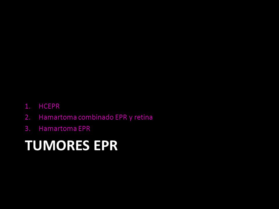 HCEPR Hamartoma combinado EPR y retina Hamartoma EPR Tumores epr