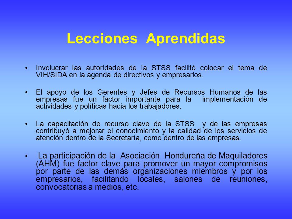 Lecciones Aprendidas Involucrar las autoridades de la STSS facilitó colocar el tema de VIH/SIDA en la agenda de directivos y empresarios.