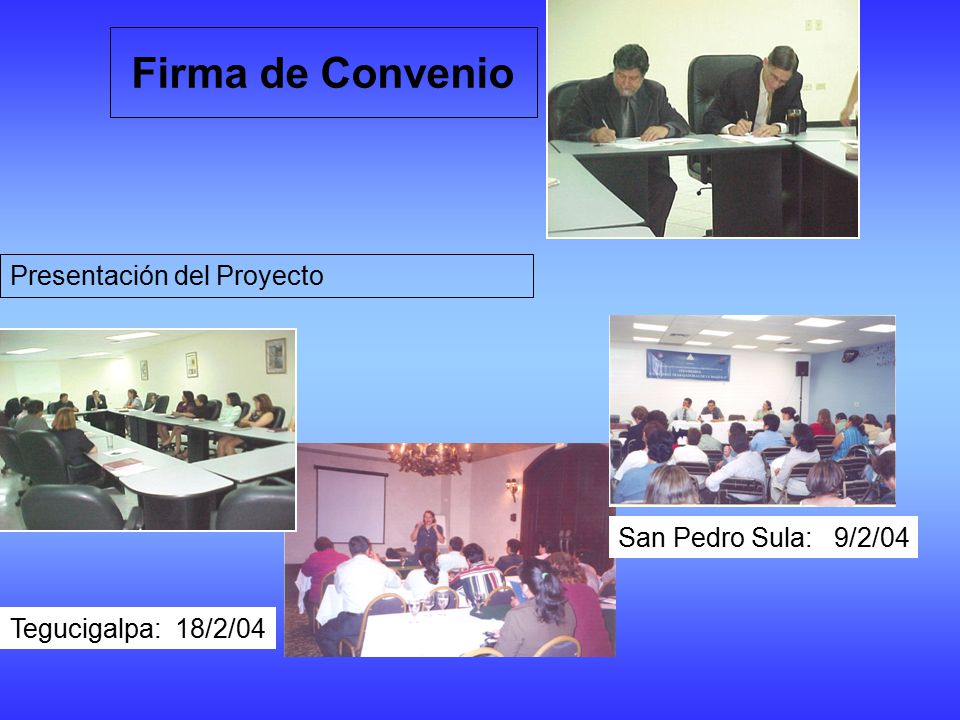 Firma de Convenio Presentación del Proyecto San Pedro Sula: 9/2/04