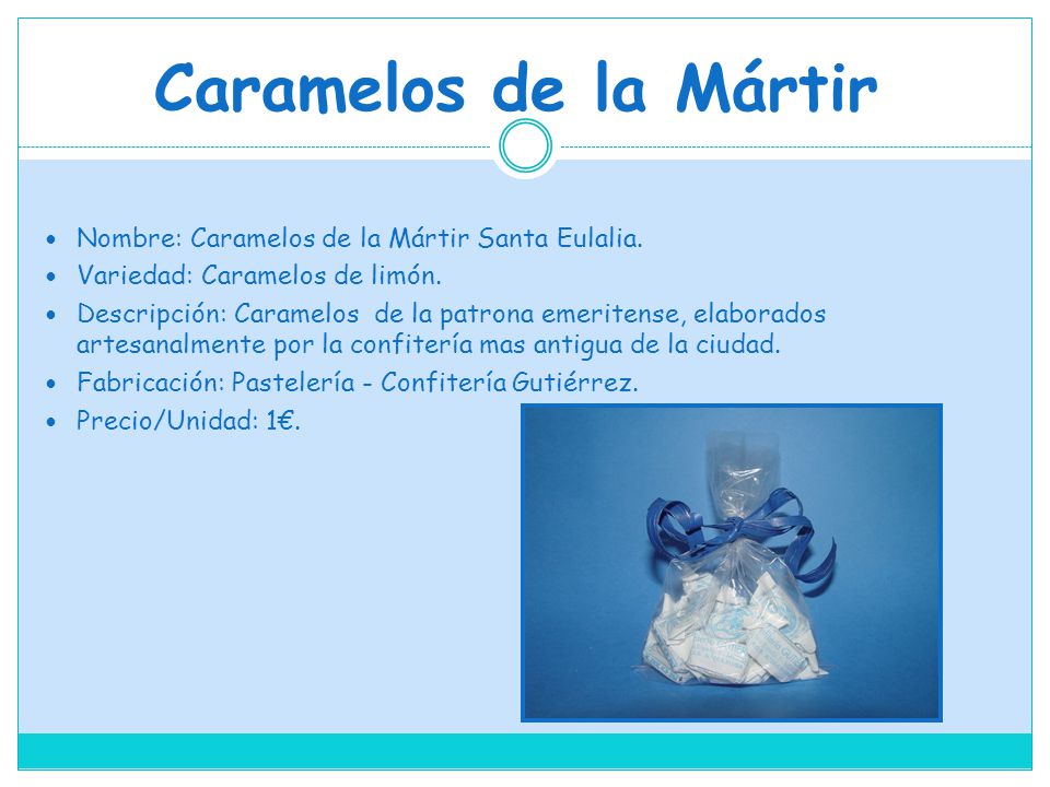 Caramelos de la Mártir Nombre: Caramelos de la Mártir Santa Eulalia.
