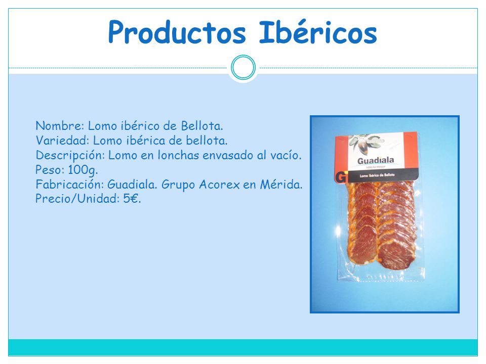 Productos Ibéricos Nombre: Lomo ibérico de Bellota.