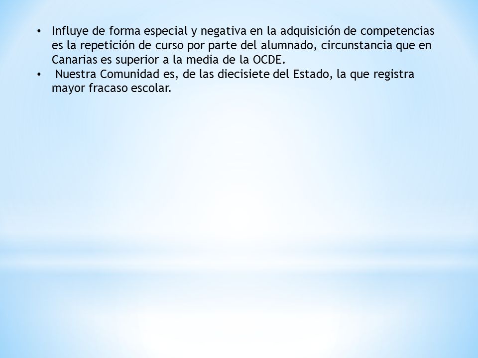 Influye de forma especial y negativa en la adquisición de competencias es la repetición de curso por parte del alumnado, circunstancia que en Canarias es superior a la media de la OCDE.