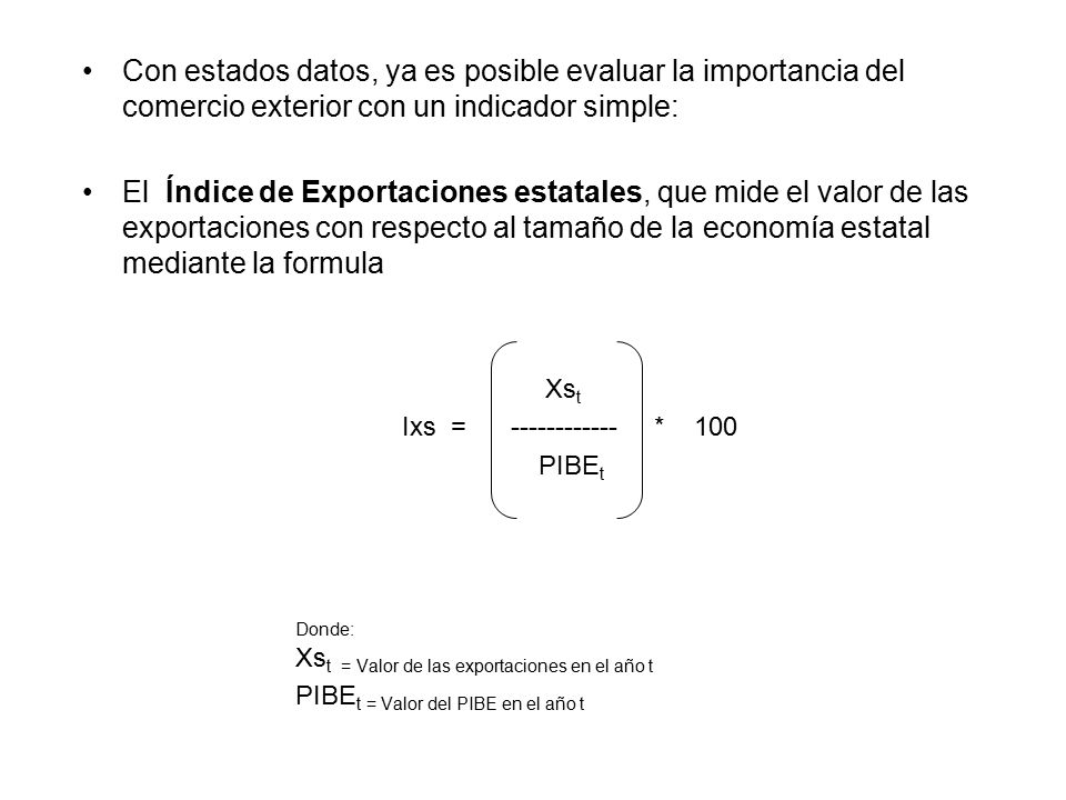 Con estados datos, ya es posible evaluar la importancia del comercio exterior con un indicador simple: