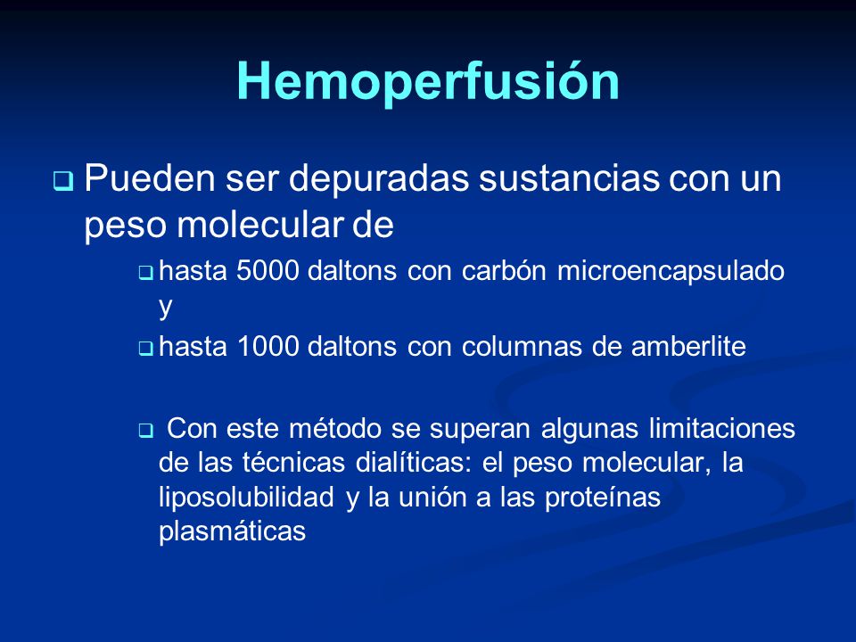 Hemoperfusión Pueden ser depuradas sustancias con un peso molecular de