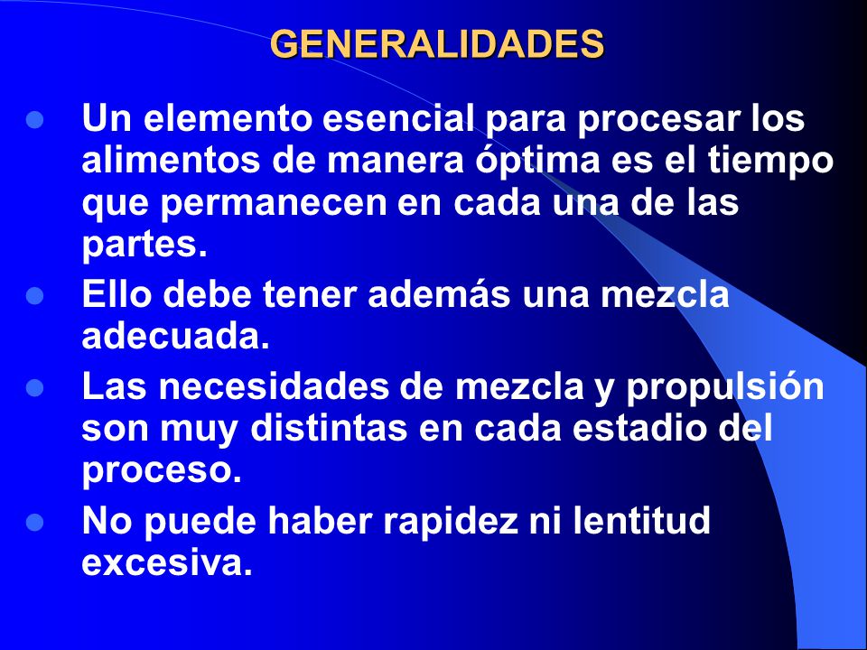 GENERALIDADES Un elemento esencial para procesar los alimentos de manera óptima es el tiempo que permanecen en cada una de las partes.