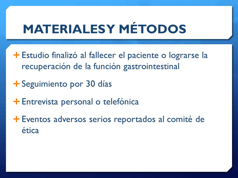 MATERIALES Y MÉTODOS Estudio finalizó al fallecer el paciente o lograrse la recuperación de la función gastrointestinal.