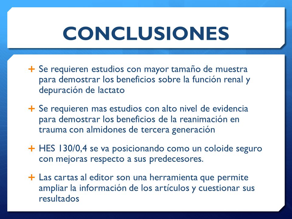 CONCLUSIONES Se requieren estudios con mayor tamaño de muestra para demostrar los beneficios sobre la función renal y depuración de lactato.