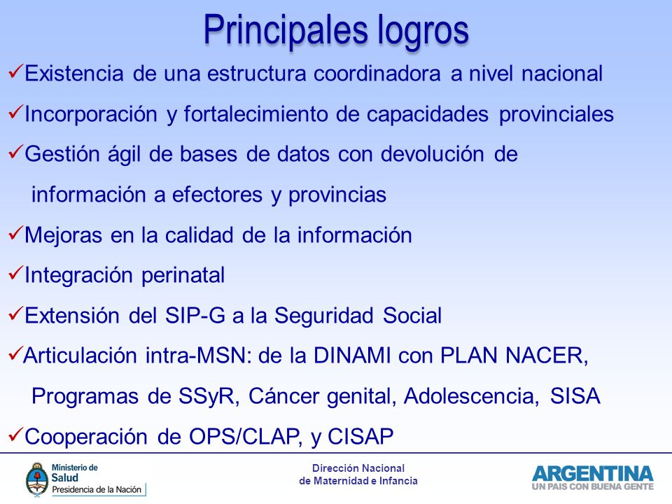 Principales logros Existencia de una estructura coordinadora a nivel nacional. Incorporación y fortalecimiento de capacidades provinciales.