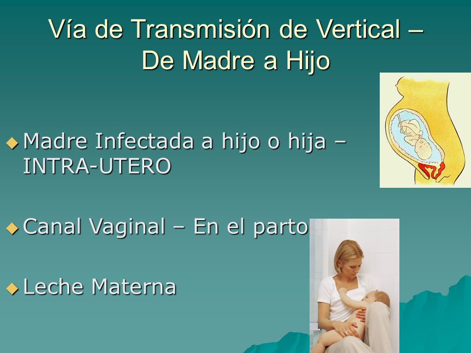 Vía de Transmisión de Vertical – De Madre a Hijo