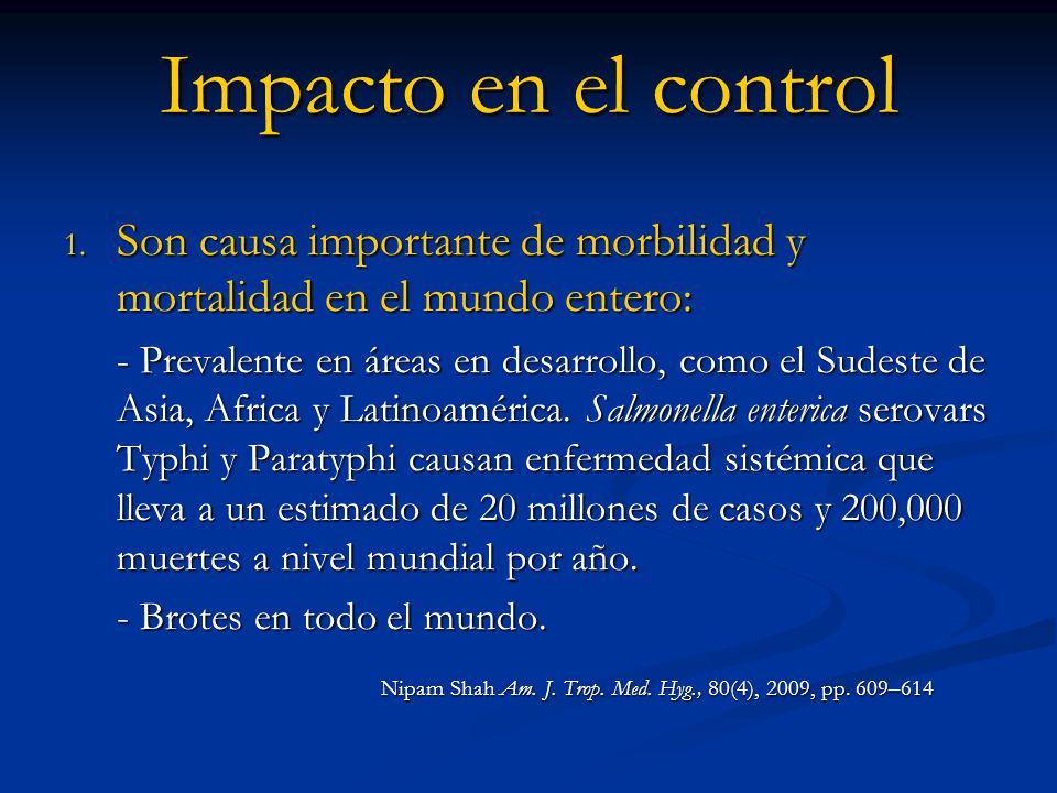 Impacto en el control Son causa importante de morbilidad y mortalidad en el mundo entero: