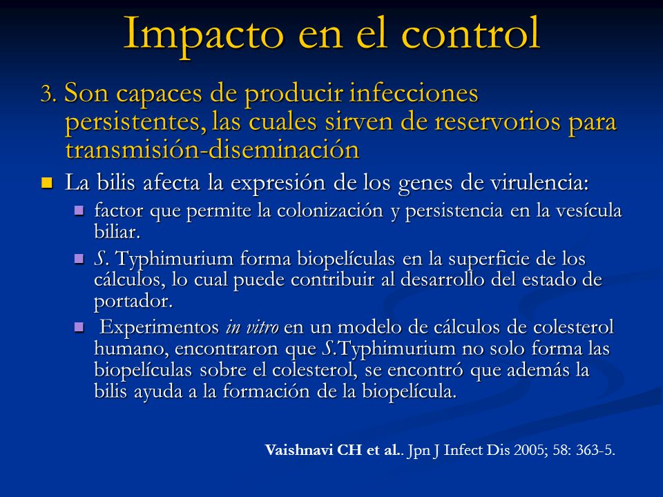 Impacto en el control 3. Son capaces de producir infecciones persistentes, las cuales sirven de reservorios para transmisión-diseminación.