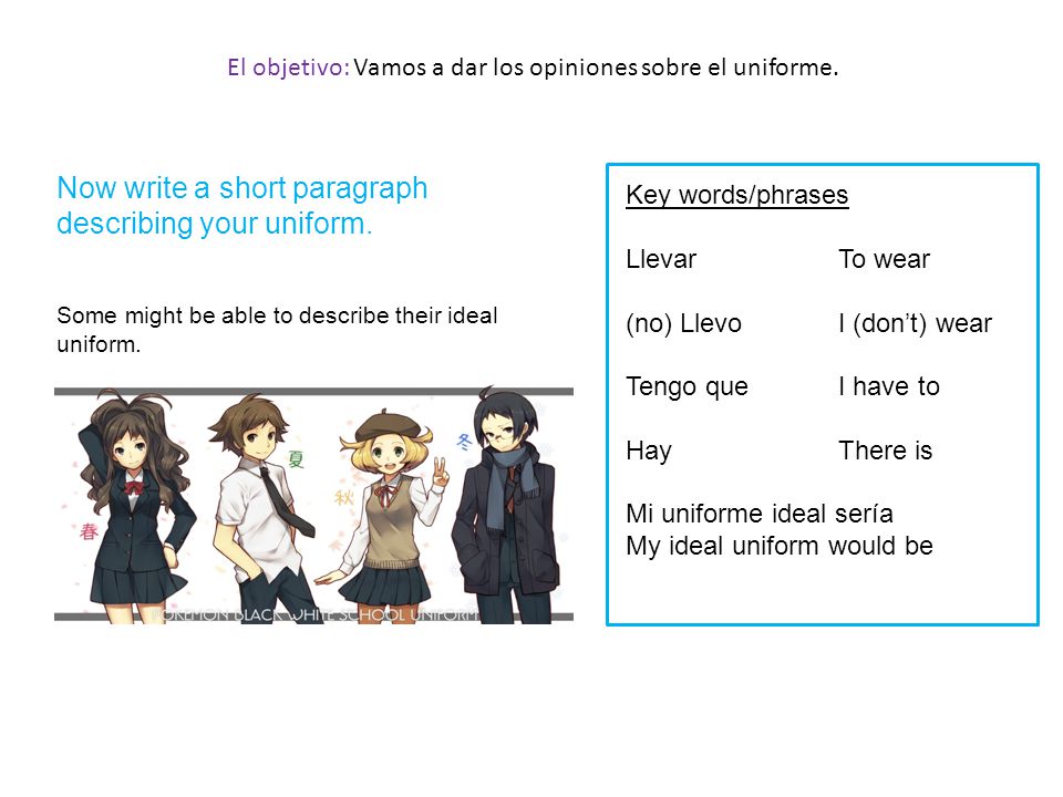 El objetivo: Vamos a dar los opiniones sobre el uniforme.