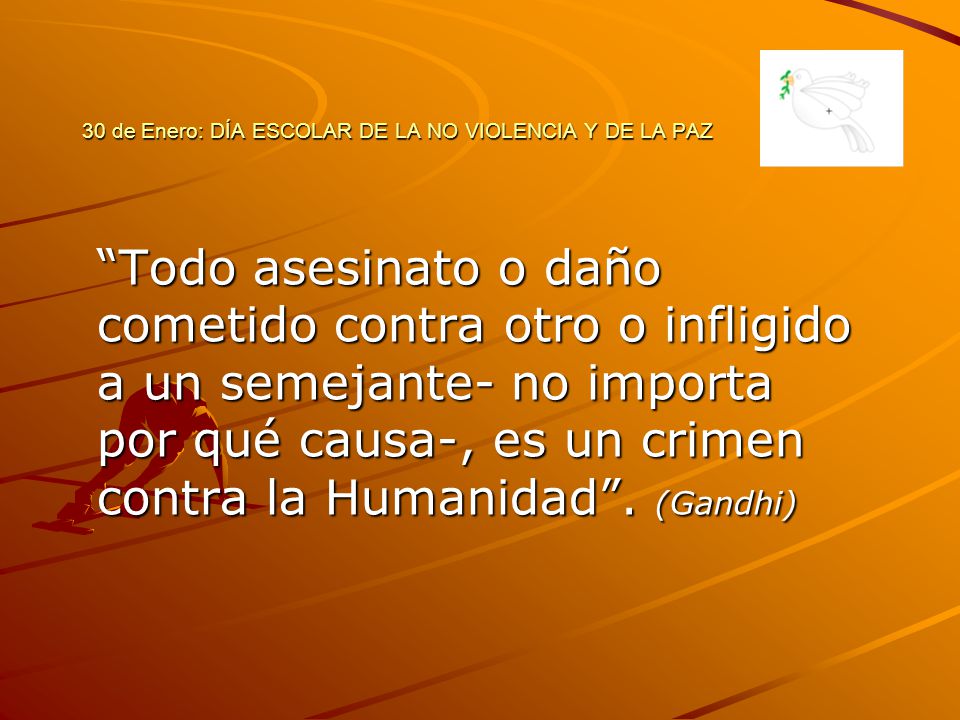 30 de Enero: DÍA ESCOLAR DE LA NO VIOLENCIA Y DE LA PAZ