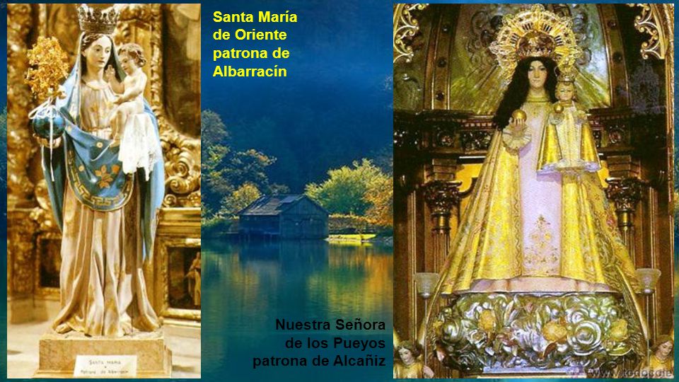 Santa María de Oriente patrona de Albarracín Nuestra Señora de los Pueyos patrona de Alcañiz