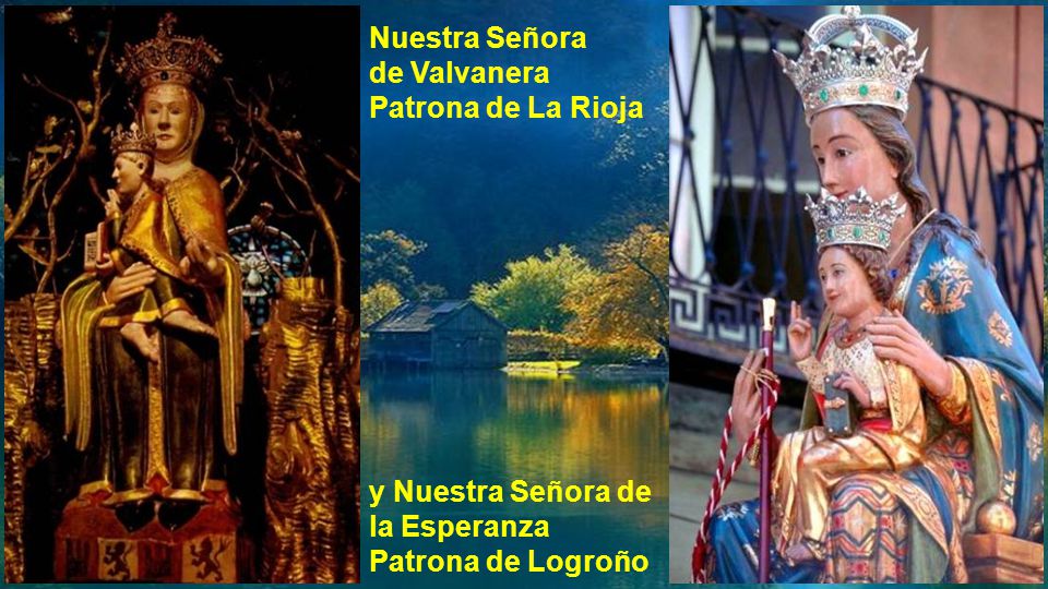 Nuestra Señora de Valvanera Patrona de La Rioja y Nuestra Señora de la Esperanza Patrona de Logroño