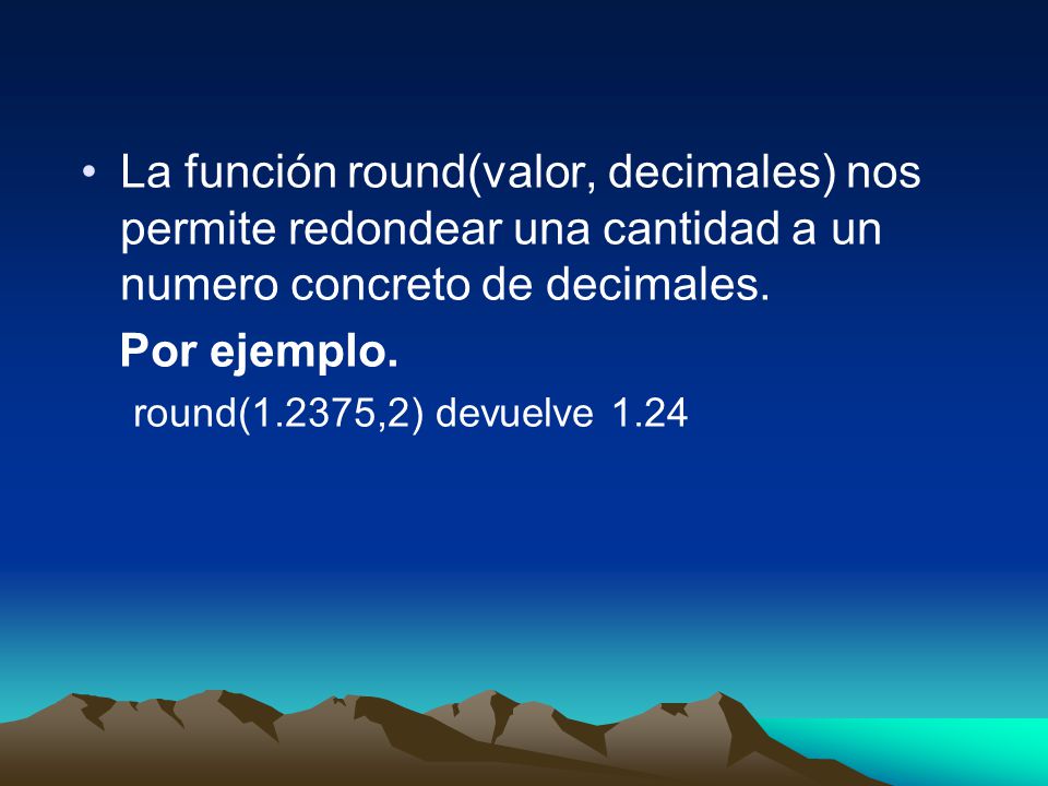 La función round(valor, decimales) nos permite redondear una cantidad a un numero concreto de decimales.