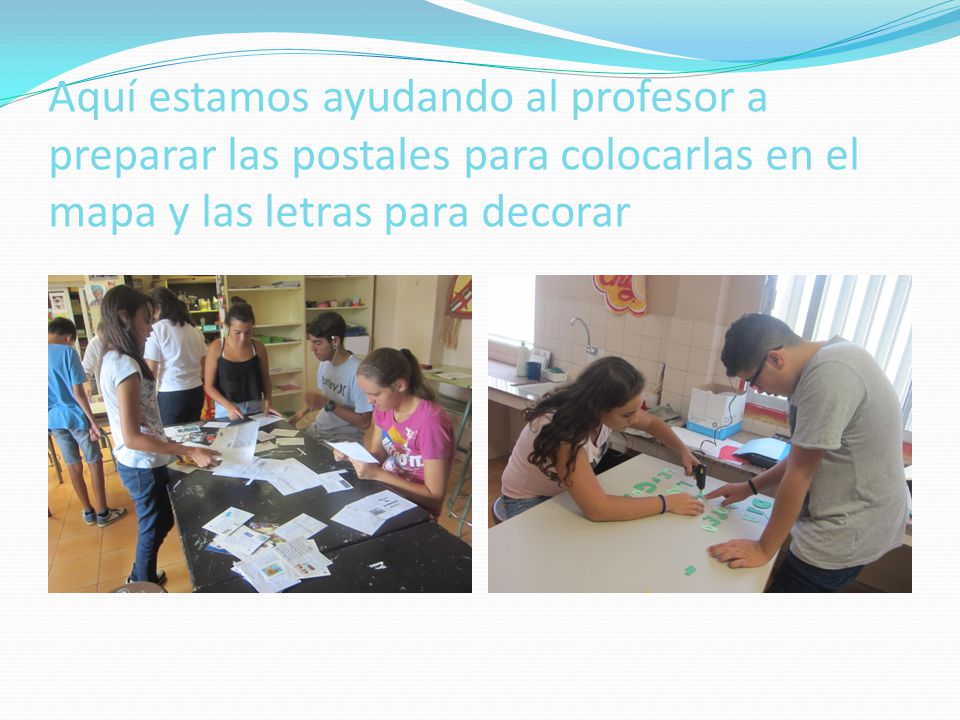 Aquí estamos ayudando al profesor a preparar las postales para colocarlas en el mapa y las letras para decorar