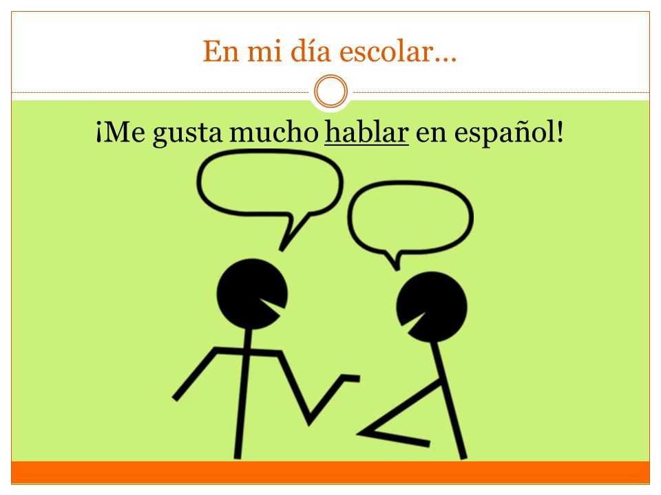 ¡Me gusta mucho hablar en español!