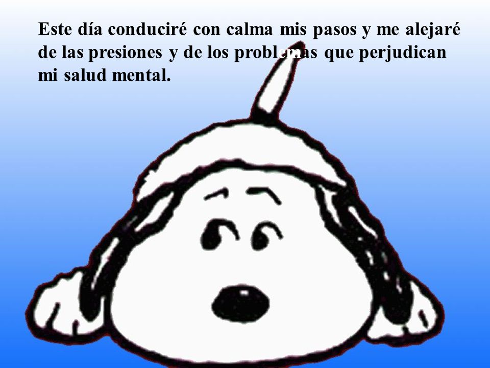 Este día conduciré con calma mis pasos y me alejaré