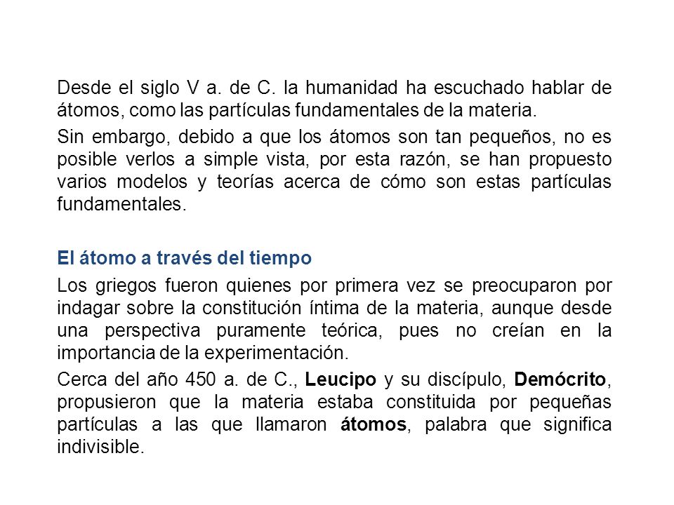 Desde el siglo V a. de C. la humanidad ha escuchado hablar de átomos, como las partículas fundamentales de la materia.