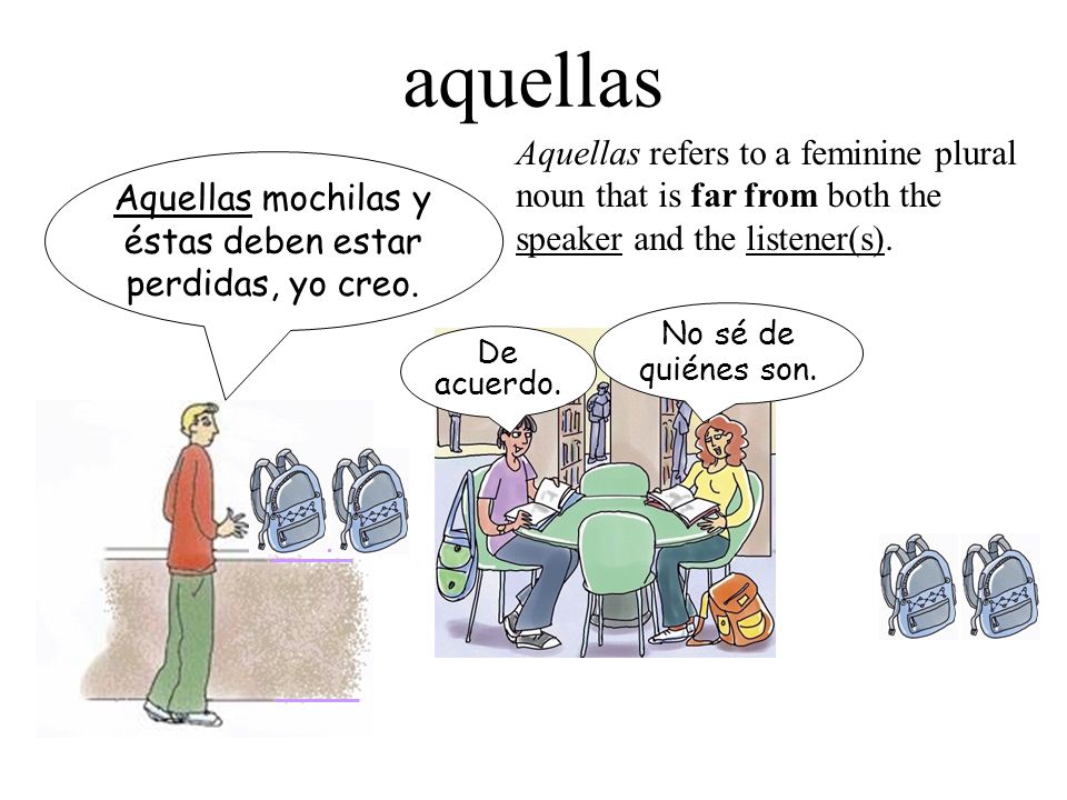 Aquellas mochilas y éstas deben estar perdidas, yo creo.