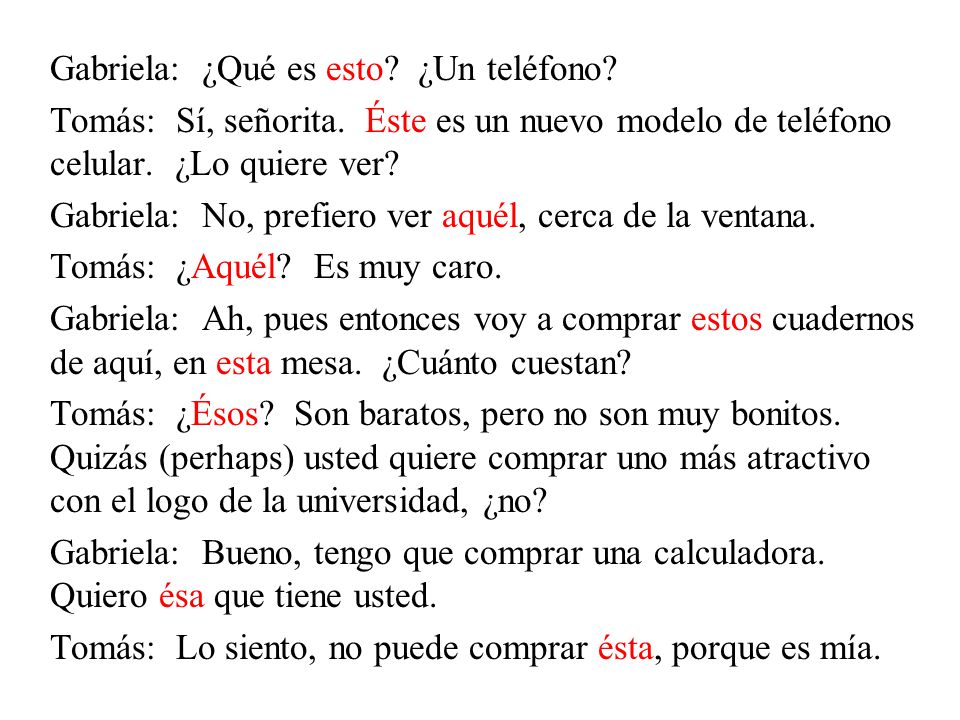 Gabriela: ¿Qué es esto. ¿Un teléfono. Tomás: Sí, señorita