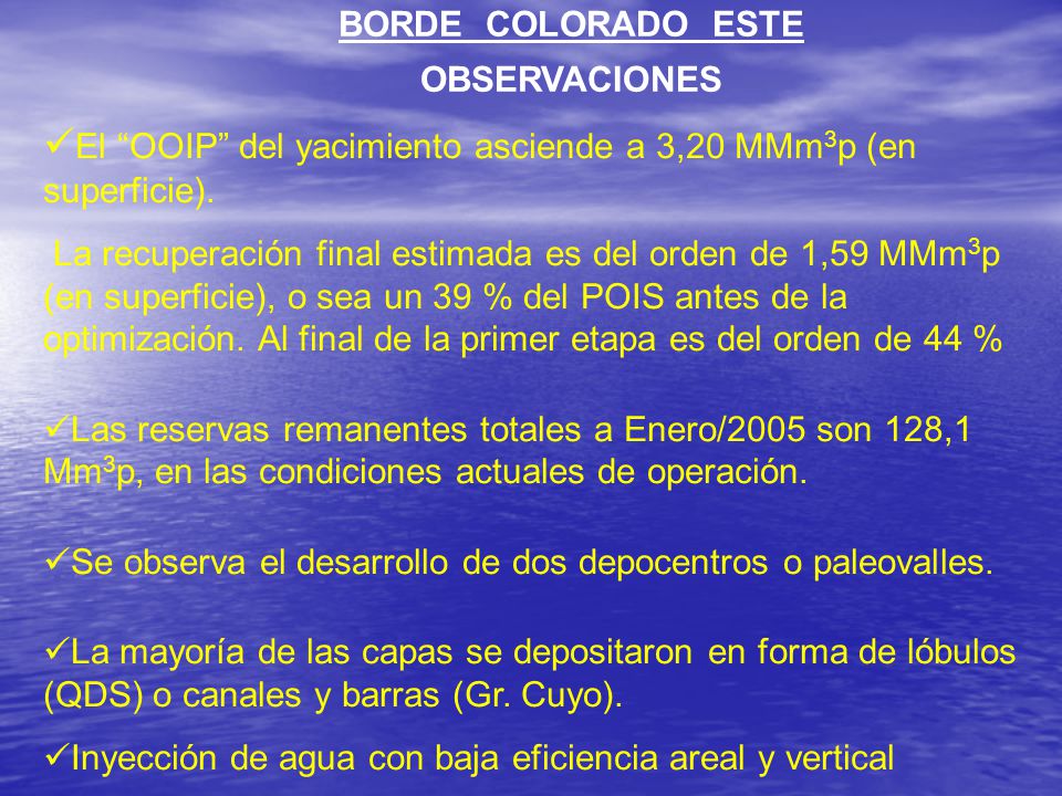 El OOIP del yacimiento asciende a 3,20 MMm3p (en superficie).