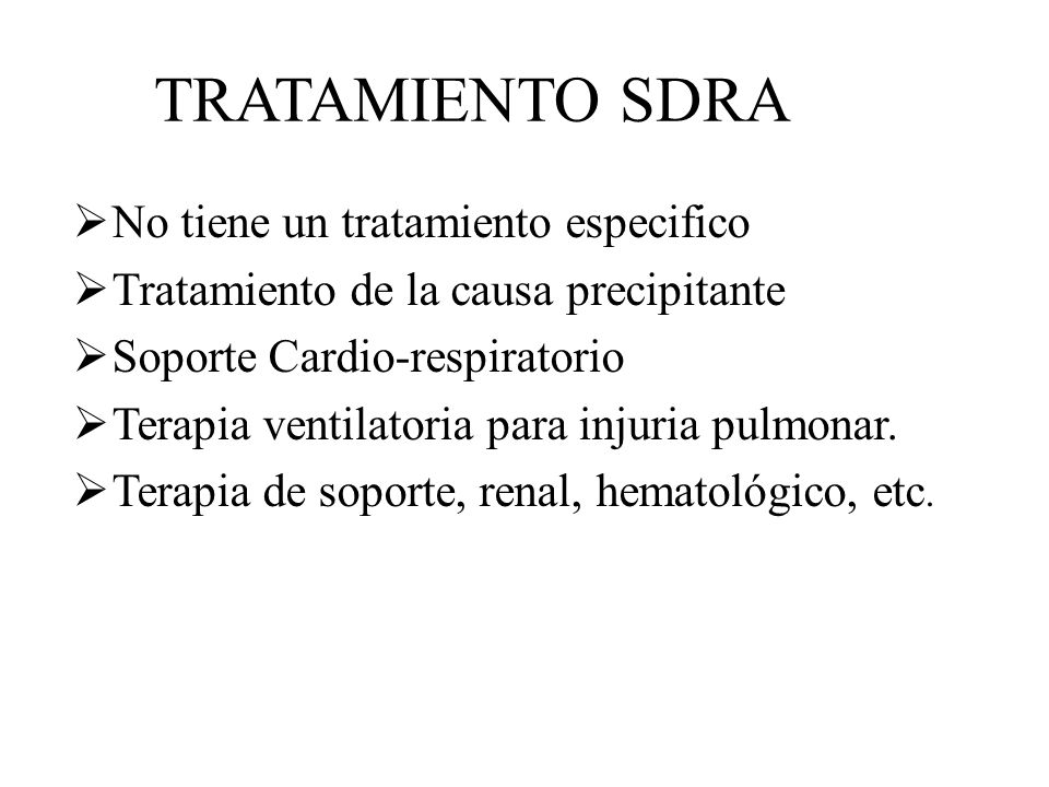 TRATAMIENTO SDRA No tiene un tratamiento especifico