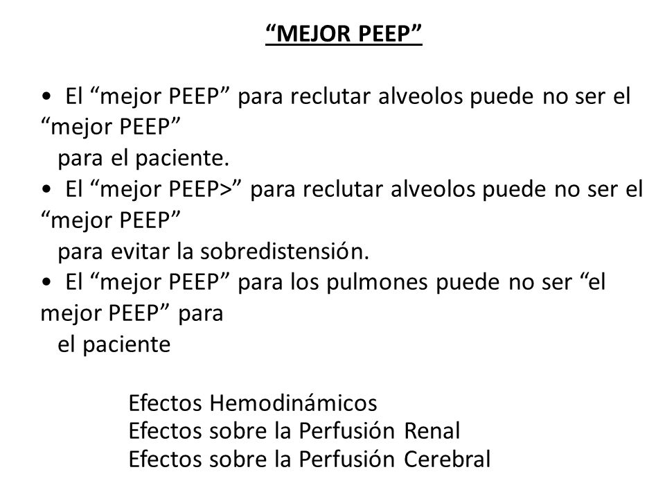 MEJOR PEEP El mejor PEEP para reclutar alveolos puede no ser el mejor PEEP para el paciente.