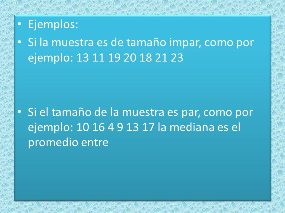 Ejemplos: Si la muestra es de tamaño impar, como por ejemplo: