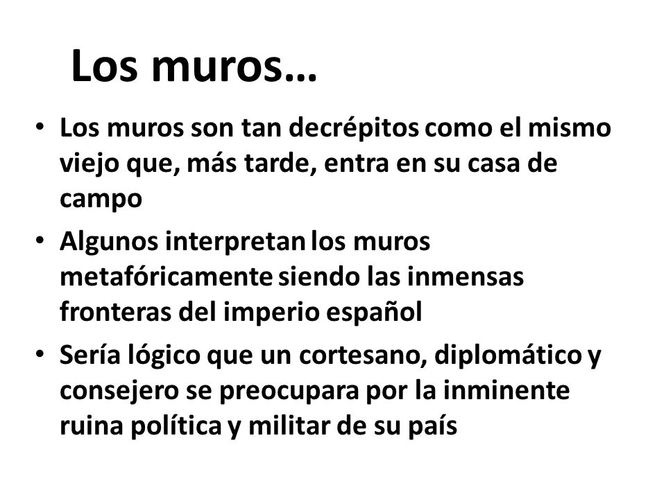 Los muros… Los muros son tan decrépitos como el mismo viejo que, más tarde, entra en su casa de campo.