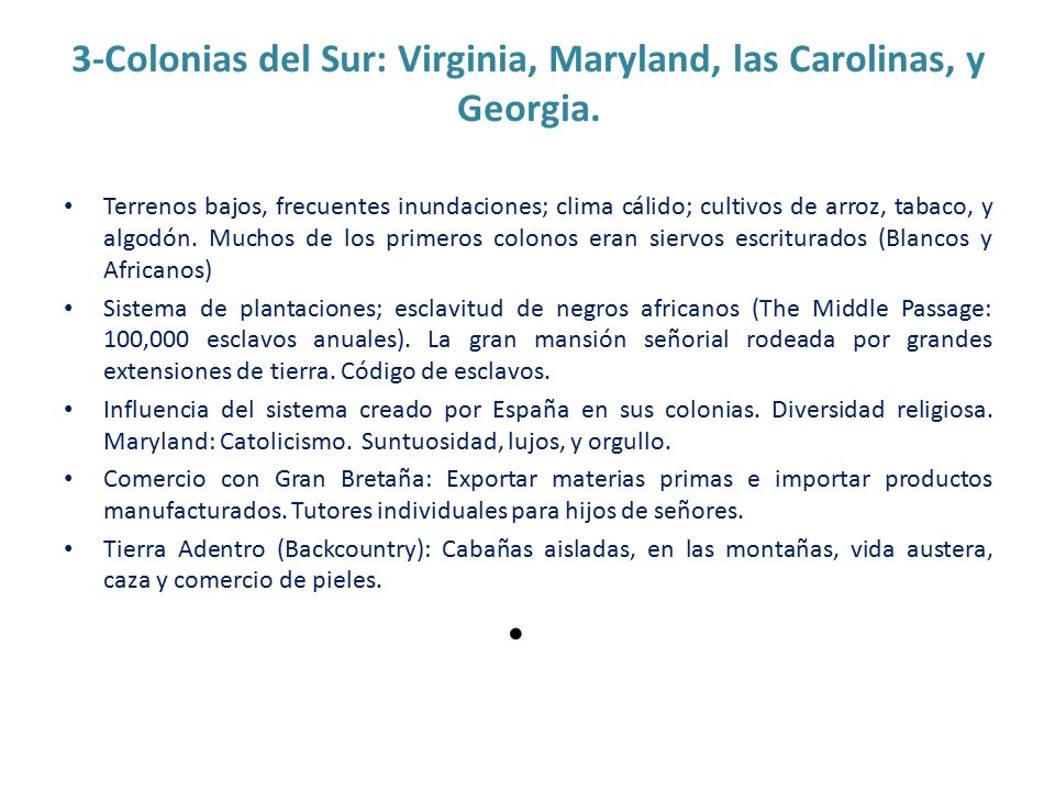 3-Colonias del Sur: Virginia, Maryland, las Carolinas, y Georgia.