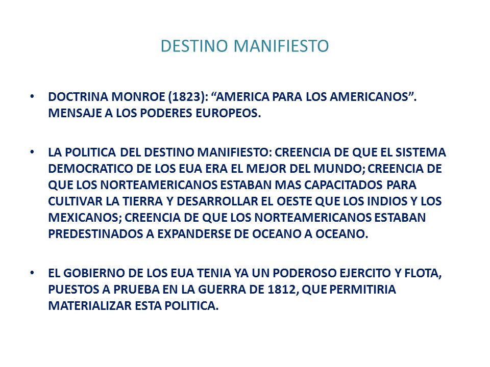 DESTINO MANIFIESTO DOCTRINA MONROE (1823): AMERICA PARA LOS AMERICANOS . MENSAJE A LOS PODERES EUROPEOS.